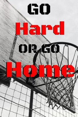 Book cover for Go Hard Or Go Home