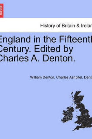 Cover of England in the Fifteenth Century. Edited by Charles A. Denton.