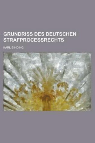 Cover of Grundriss Des Deutschen Strafprocessrechts