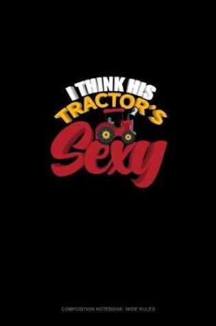 Cover of I Think His Tractor's Sexy