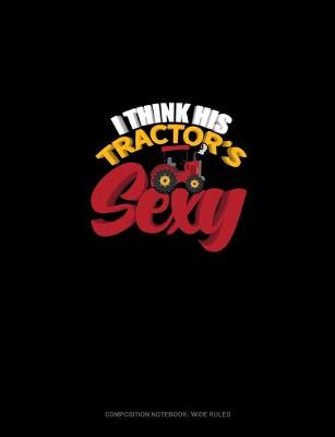 Cover of I Think His Tractor's Sexy