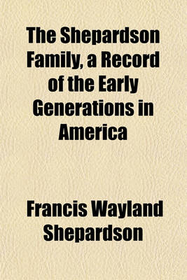 Book cover for The Shepardson Family, a Record of the Early Generations in America