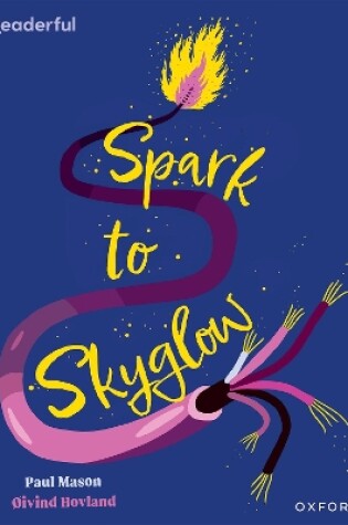 Cover of Readerful Independent Library: Oxford Reading Level 17: Spark to Skyglow