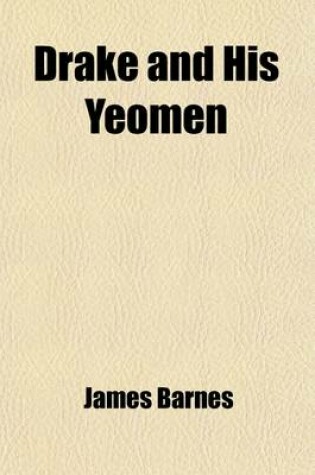 Cover of Drake and His Yeomen; A True Accounting of the Character and Adventures of Sir Francis Drake as Told by Sir Matthew Maunsell, His Friend and Follower