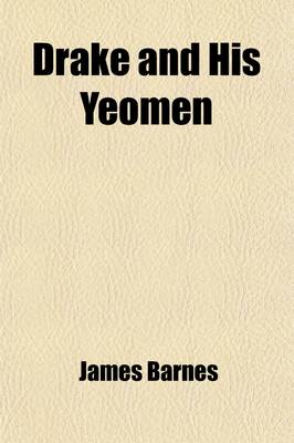 Book cover for Drake and His Yeomen; A True Accounting of the Character and Adventures of Sir Francis Drake as Told by Sir Matthew Maunsell, His Friend and Follower