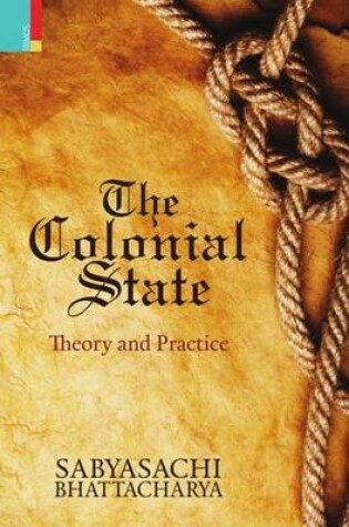 Cover of The Colonial State: Theory and Practice