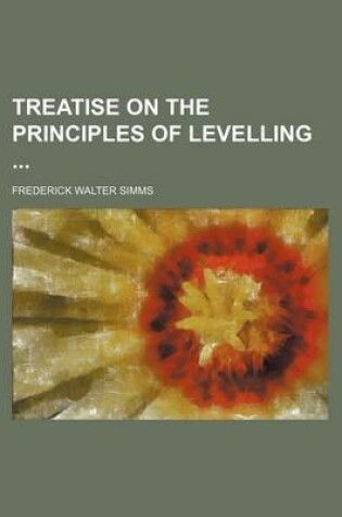 Cover of Treatise on the Principles of Levelling