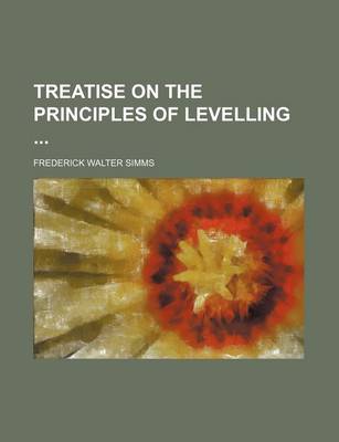 Book cover for Treatise on the Principles of Levelling