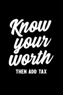 Book cover for Know your worth add tax Notebook