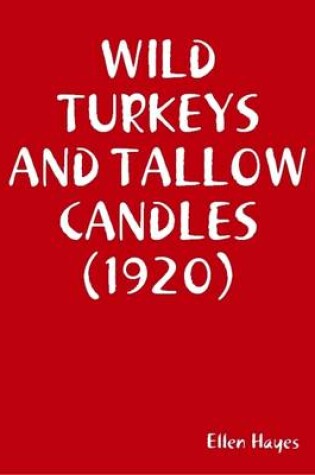 Cover of Wild Turkeys and Tallow Candles (1920)