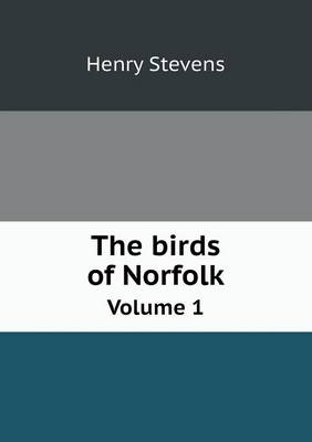 Book cover for The birds of Norfolk Volume 1