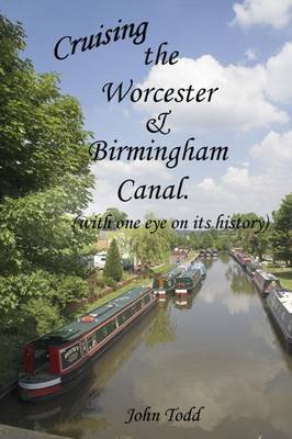 Book cover for Cruising the Worcester and Birmingham canal (with one eye on its history).