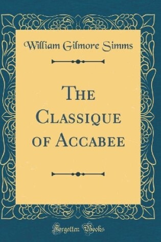 Cover of The Classique of Accabee (Classic Reprint)