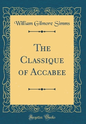 Book cover for The Classique of Accabee (Classic Reprint)