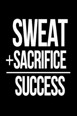 Book cover for Sweat + Sacrifice Success