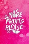 Book cover for More Fruits Please