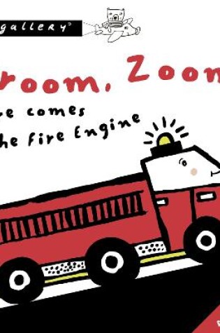 Cover of Vroom, Zoom! Here Comes The Fire Engine