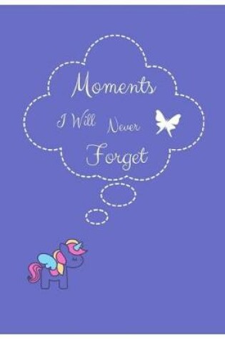 Cover of Moments I Will Never Forget