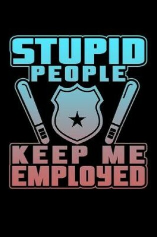 Cover of Stupid People Keep Me Employed