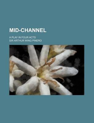 Book cover for Mid-Channel; A Play in Four Acts