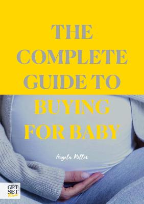 Book cover for The Complete Guide to Buying for Baby