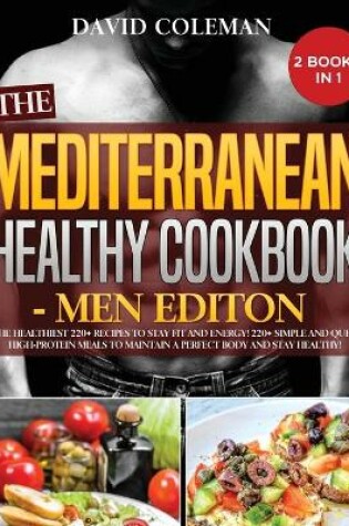 Cover of The the Mediterranean Healthy Cookbook - Men Edition