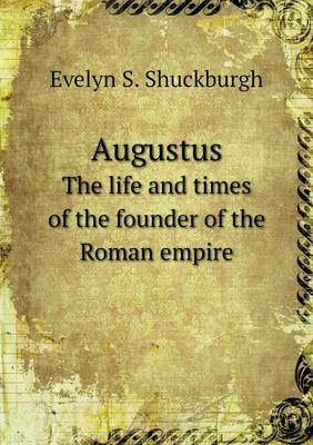 Book cover for Augustus The life and times of the founder of the Roman empire