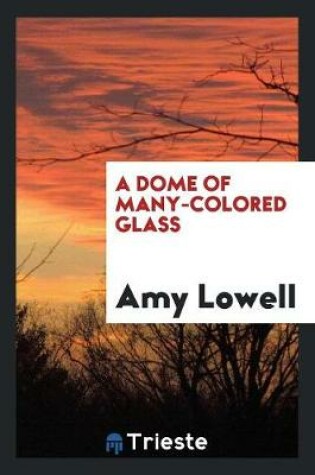 Cover of A Dome of Many-Colored Glass