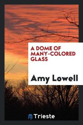 Book cover for A Dome of Many-Colored Glass