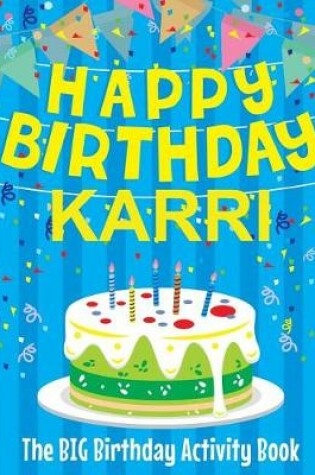 Cover of Happy Birthday Karri - The Big Birthday Activity Book