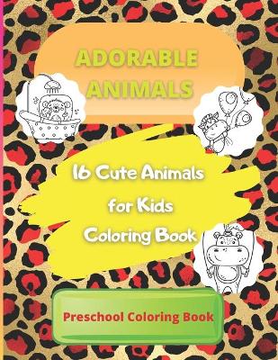 Book cover for 16 Cute Animals for Kids Coloring Book