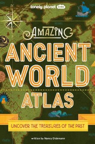 Cover of Lonely Planet Kids Amazing Ancient World Atlas 1