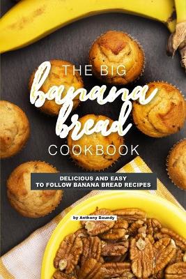 Book cover for The Big Banana Bread Cookbook