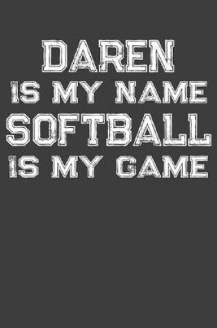 Cover of Daren Is My Name Softball Is My Game