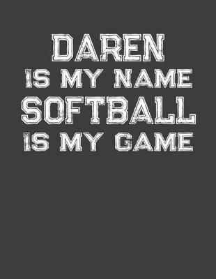 Book cover for Daren Is My Name Softball Is My Game