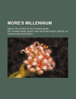 Book cover for More's Millennium; Being the Utopia of Sir Thomas More