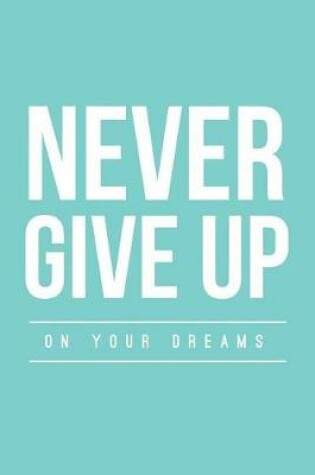 Cover of Never Give Up on Your Dreams