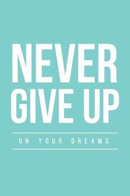 Book cover for Never Give Up on Your Dreams