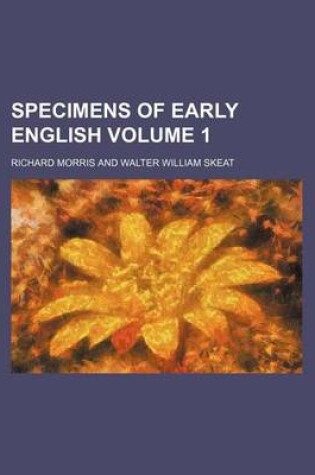 Cover of Specimens of Early English Volume 1