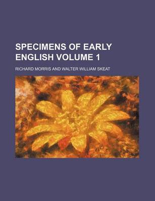 Book cover for Specimens of Early English Volume 1