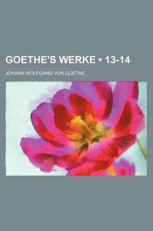 Cover of Goethe's Werke (13-14)