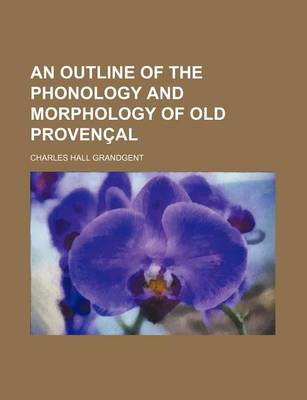 Book cover for An Outline of the Phonology and Morphology of Old Provencal