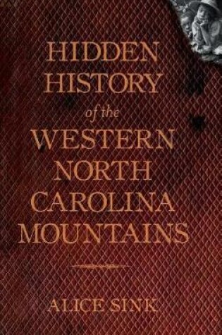 Cover of Hidden History of the North Carolina Mountains