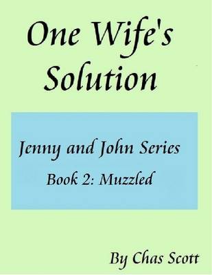 Book cover for One Wife's Solution (Jenny and John Series) Book 2: Muzzled