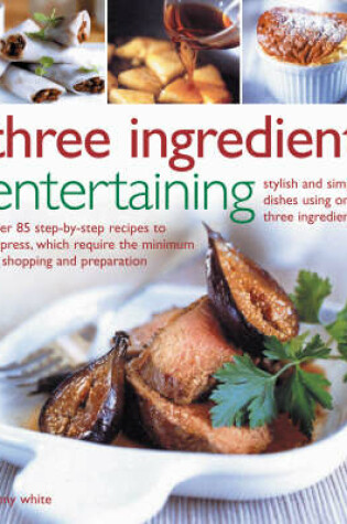 Cover of Three Ingredient Entertaining