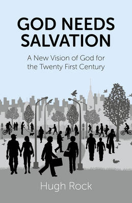 Book cover for God Needs Salvation - A New Vision of God for the Twenty First Century