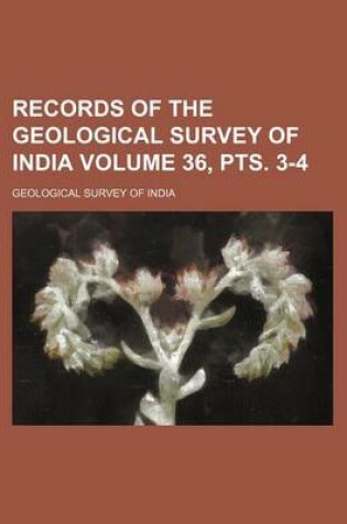 Cover of Records of the Geological Survey of India Volume 36, Pts. 3-4