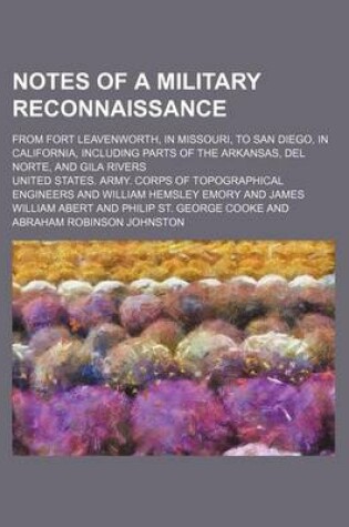 Cover of Notes of a Military Reconnaissance; From Fort Leavenworth, in Missouri, to San Diego, in California, Including Parts of the Arkansas, del Norte, and Gila Rivers