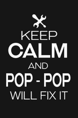 Cover of Keep Calm and Pop Pop Will Fix It