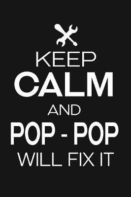 Book cover for Keep Calm and Pop Pop Will Fix It